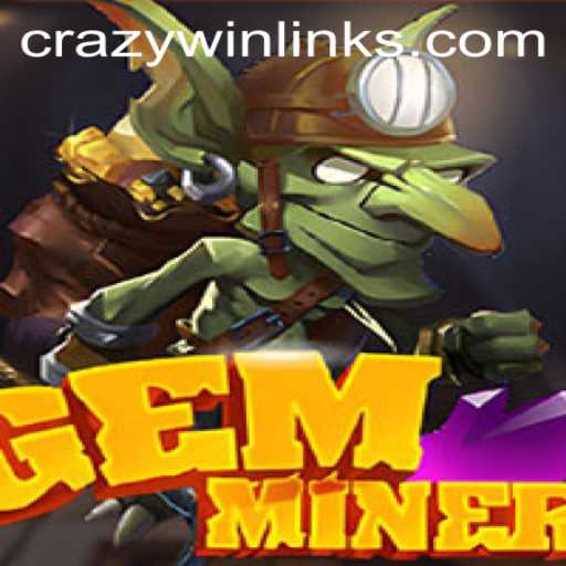GemMiner: Discovering Thrills with a Crazy Win